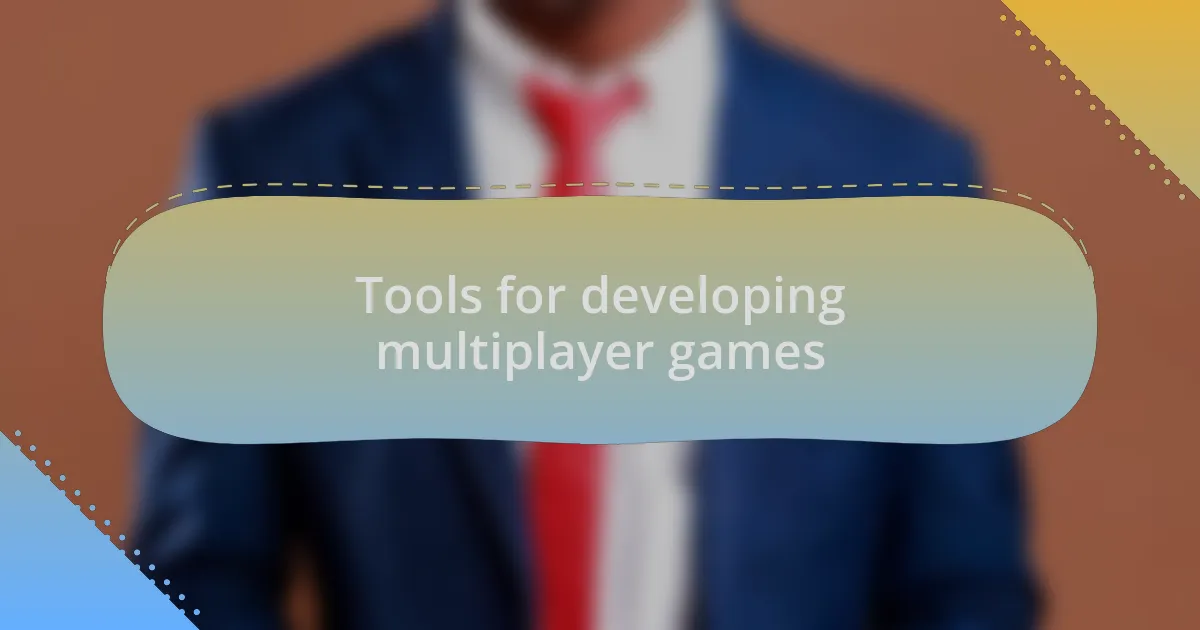 Tools for developing multiplayer games