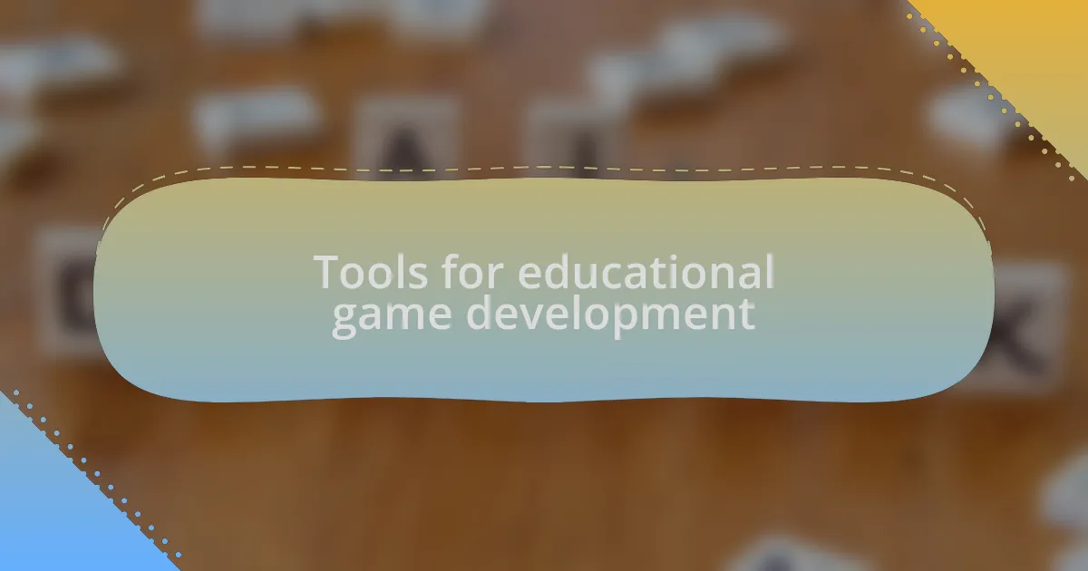Tools for educational game development