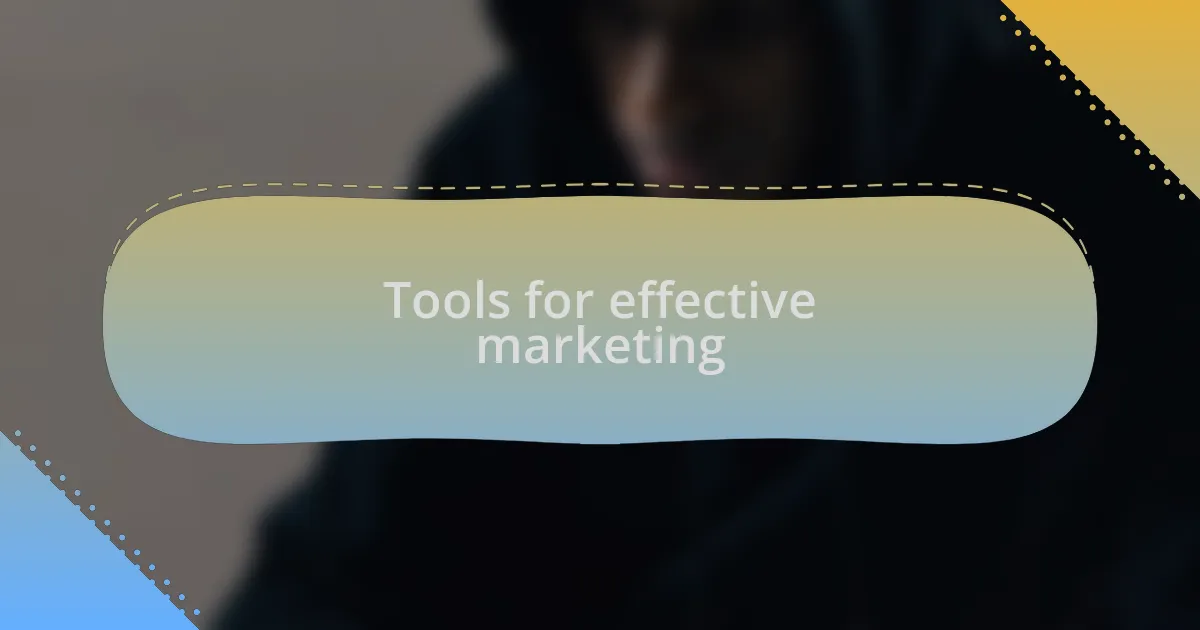 Tools for effective marketing
