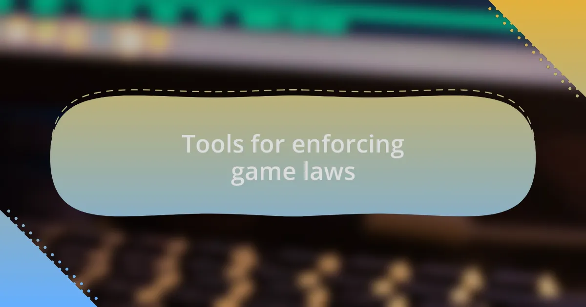 Tools for enforcing game laws