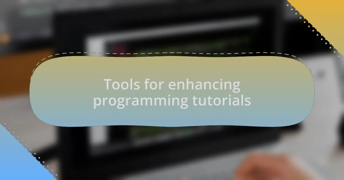 Tools for enhancing programming tutorials