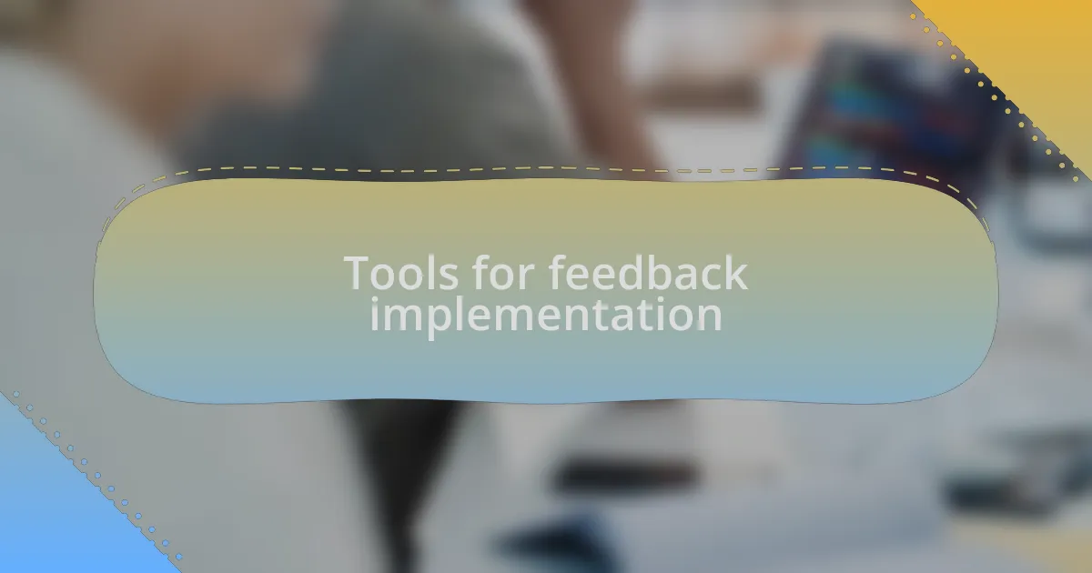 Tools for feedback implementation