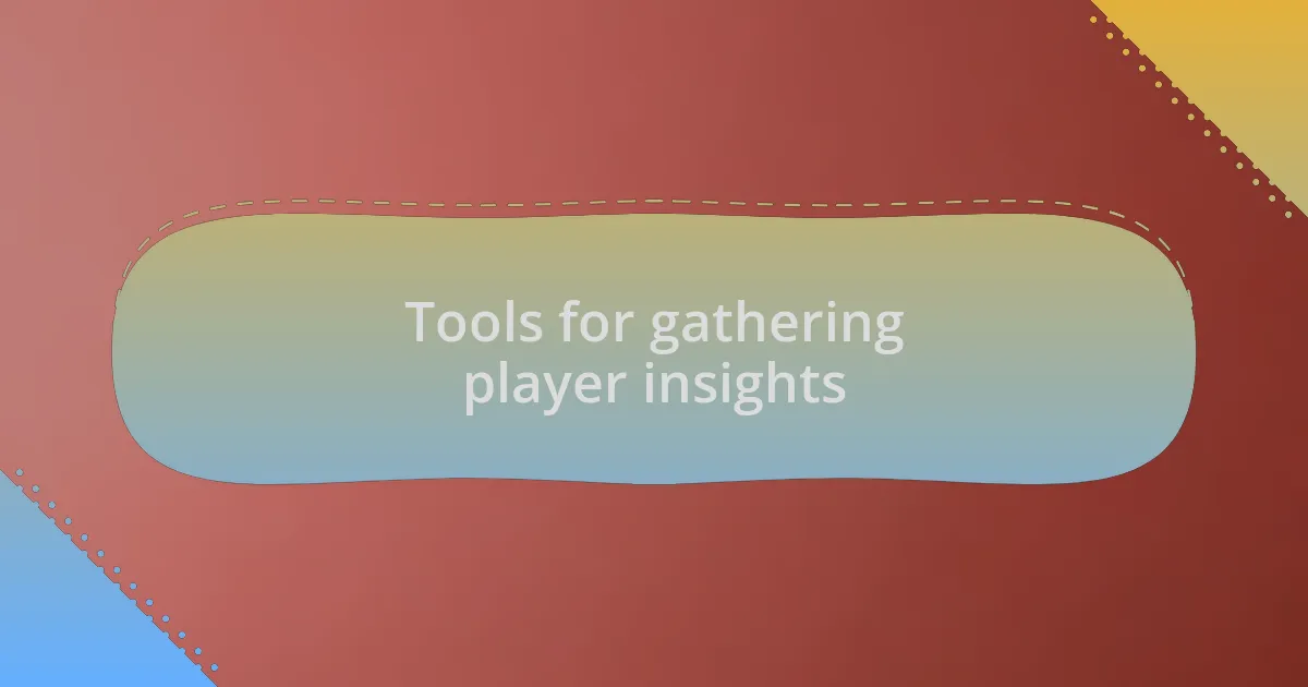 Tools for gathering player insights