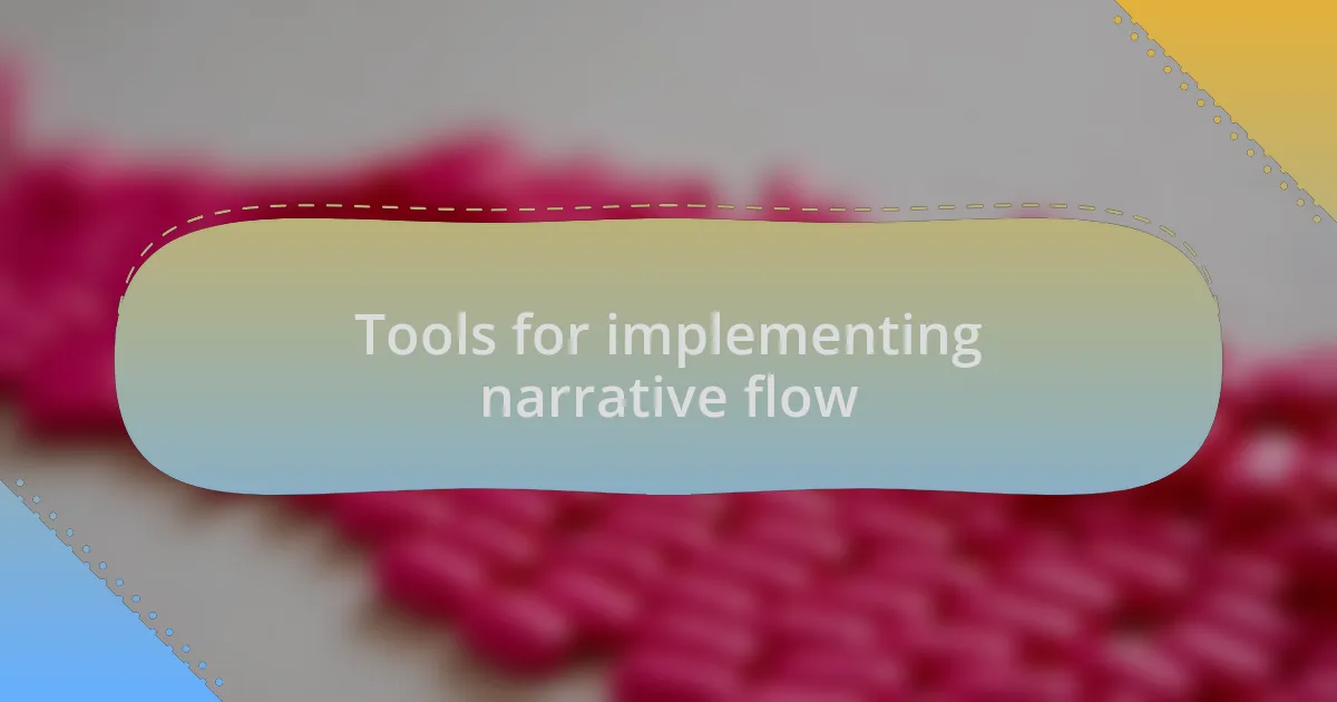 Tools for implementing narrative flow