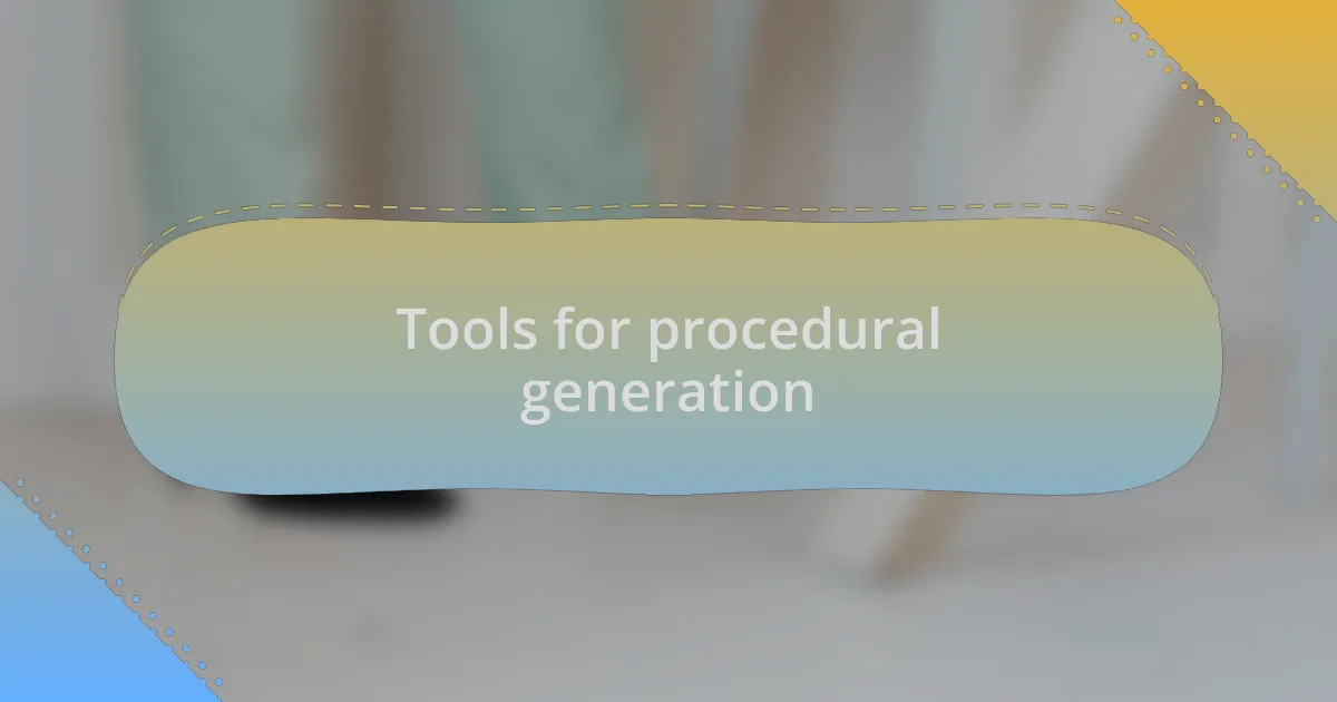 Tools for procedural generation