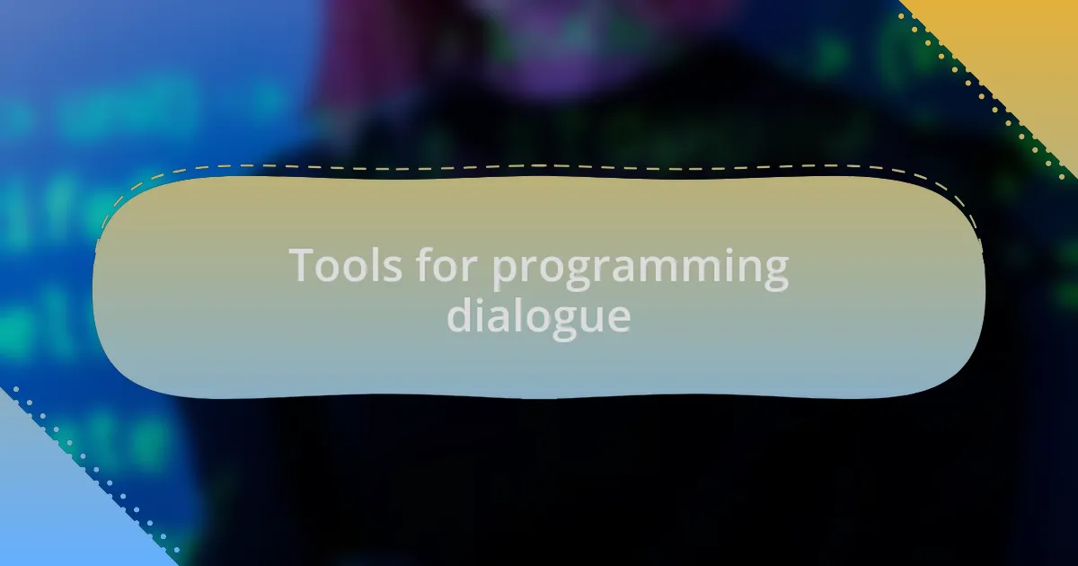 Tools for programming dialogue