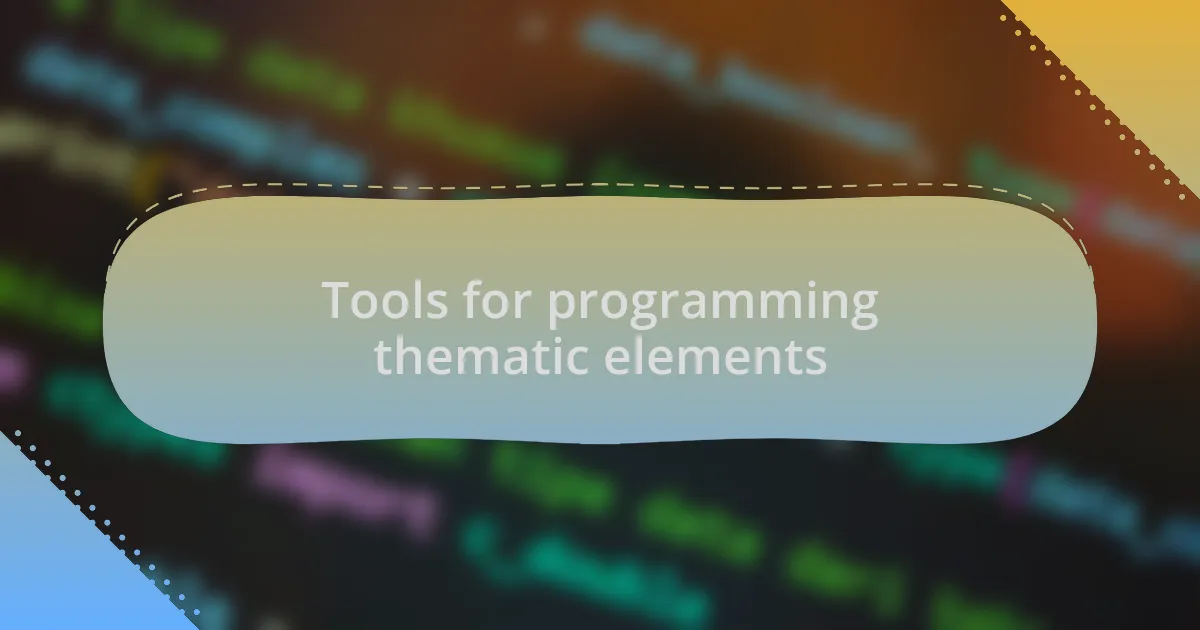 Tools for programming thematic elements