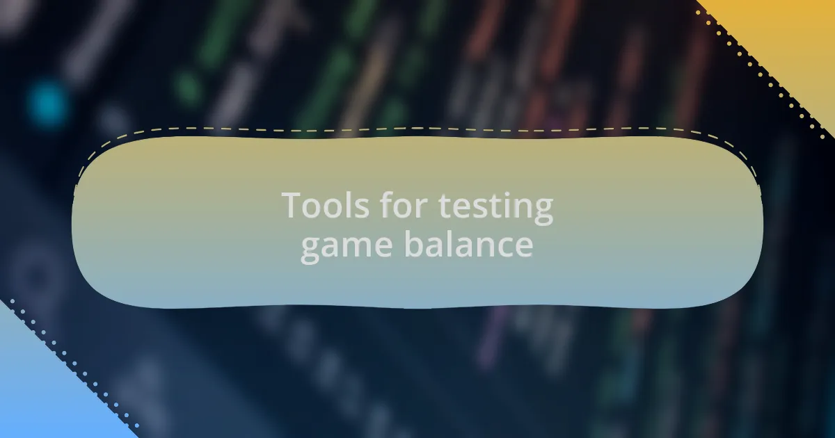 Tools for testing game balance