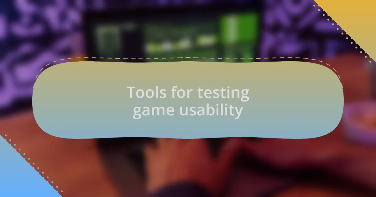Tools for testing game usability