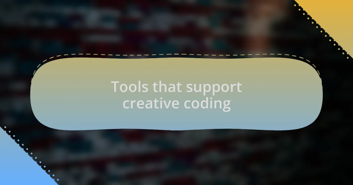 Tools that support creative coding