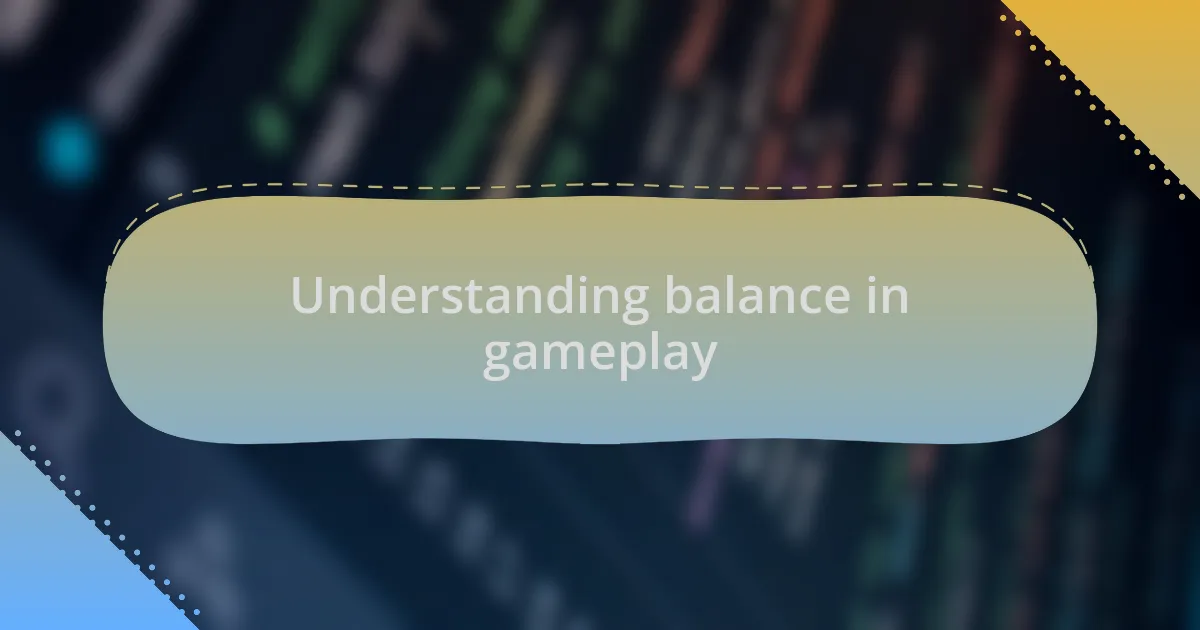 Understanding balance in gameplay