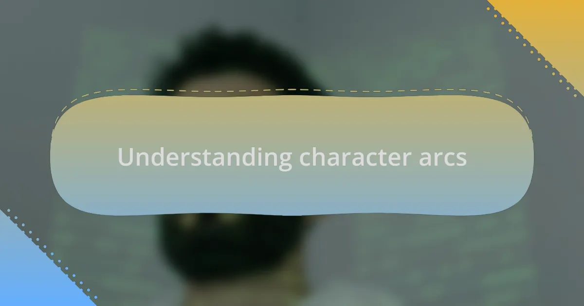Understanding character arcs
