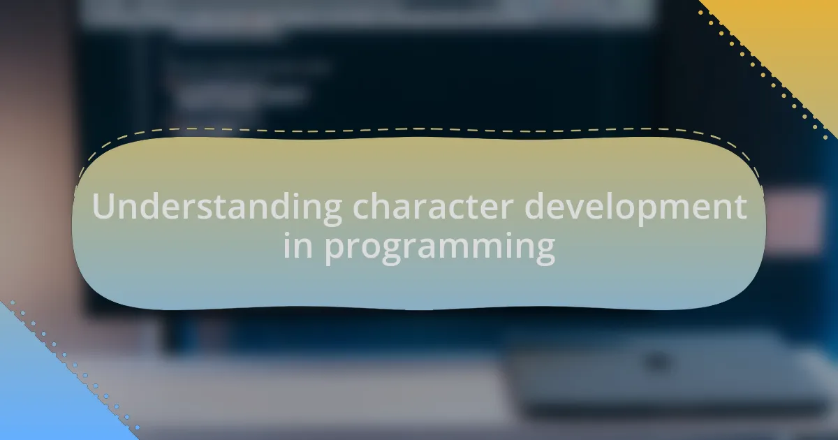 Understanding character development in programming