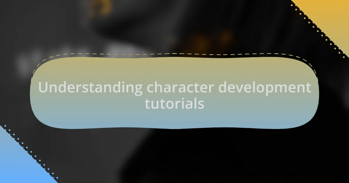Understanding character development tutorials