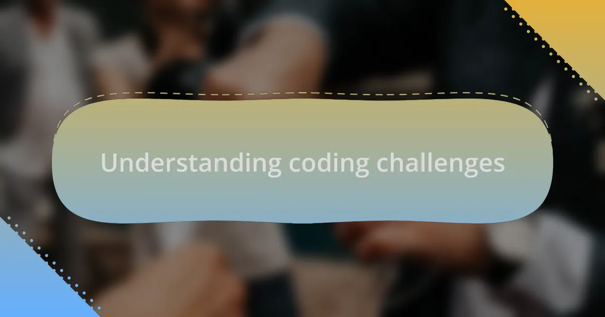 Understanding coding challenges