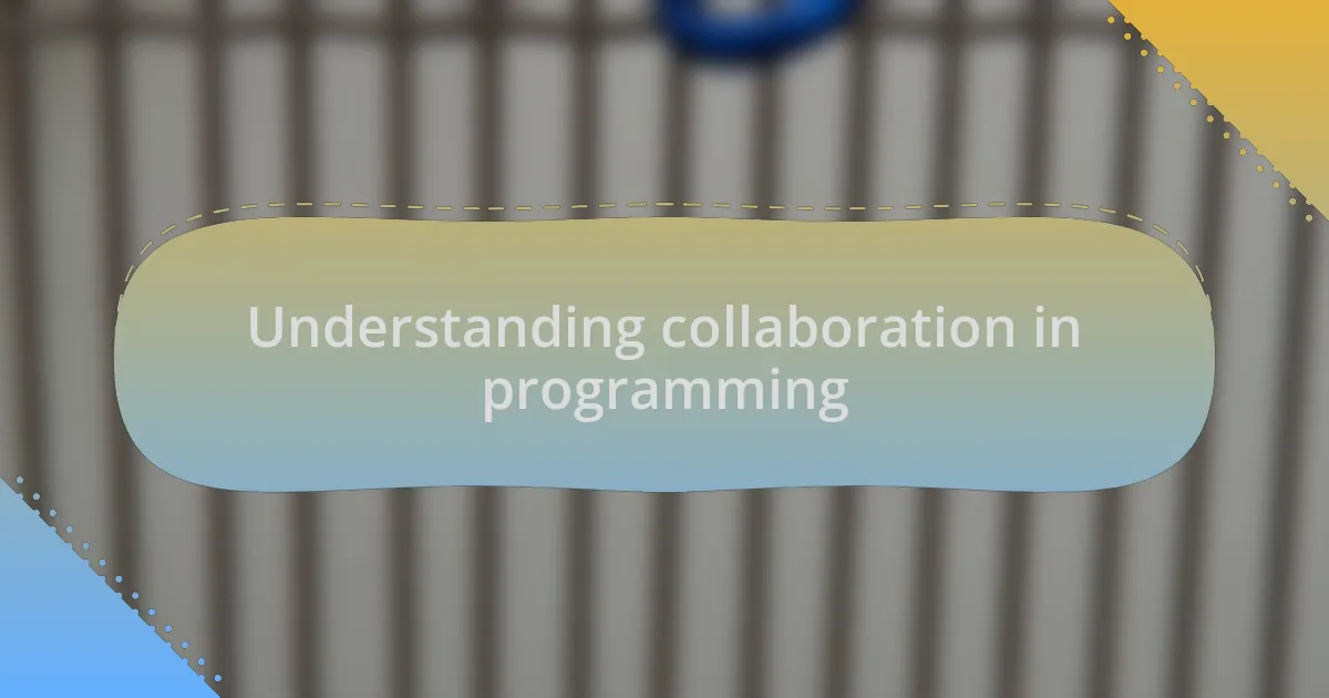 Understanding collaboration in programming