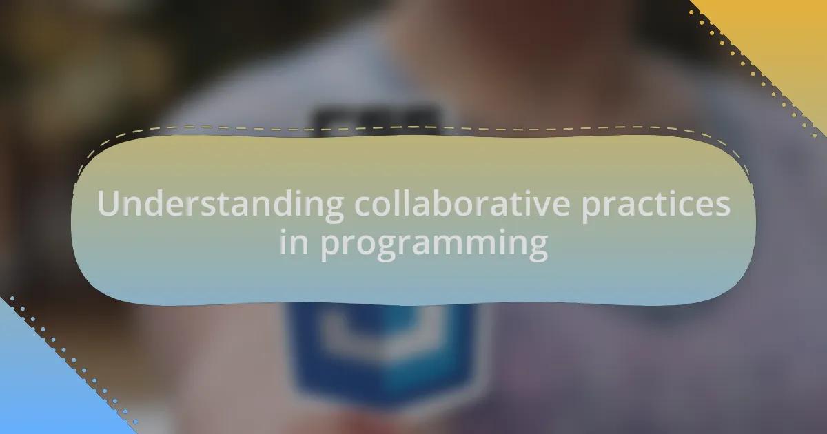 Understanding collaborative practices in programming