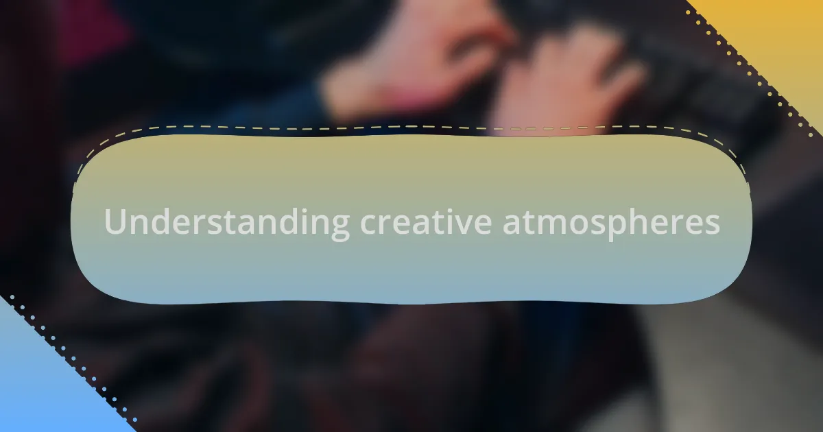 Understanding creative atmospheres