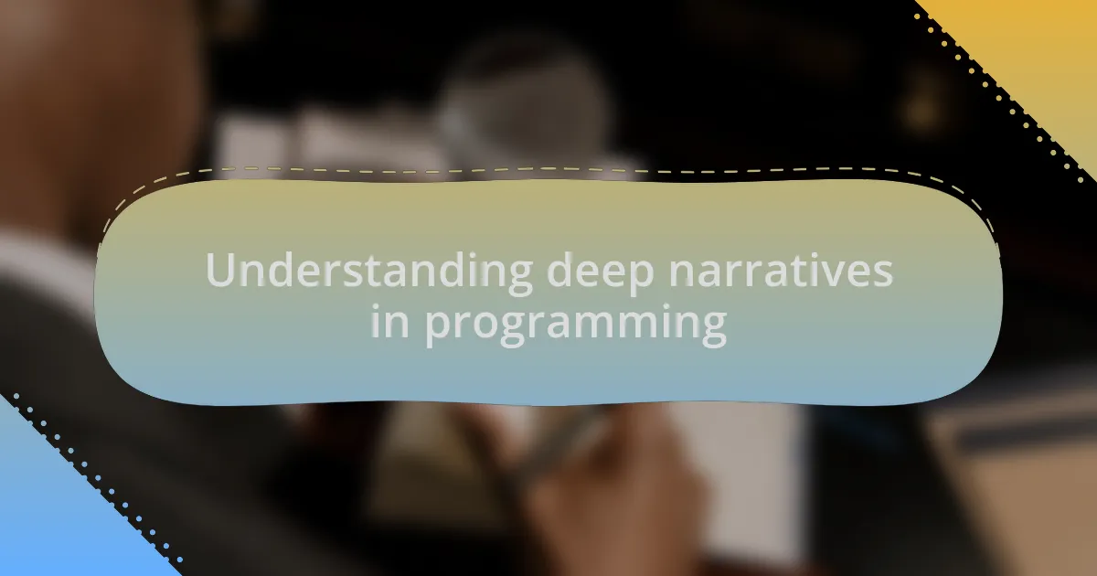 Understanding deep narratives in programming