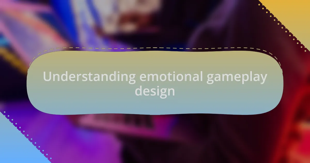Understanding emotional gameplay design