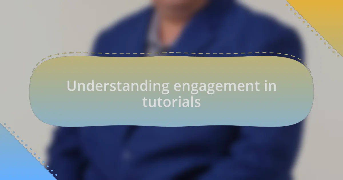 Understanding engagement in tutorials