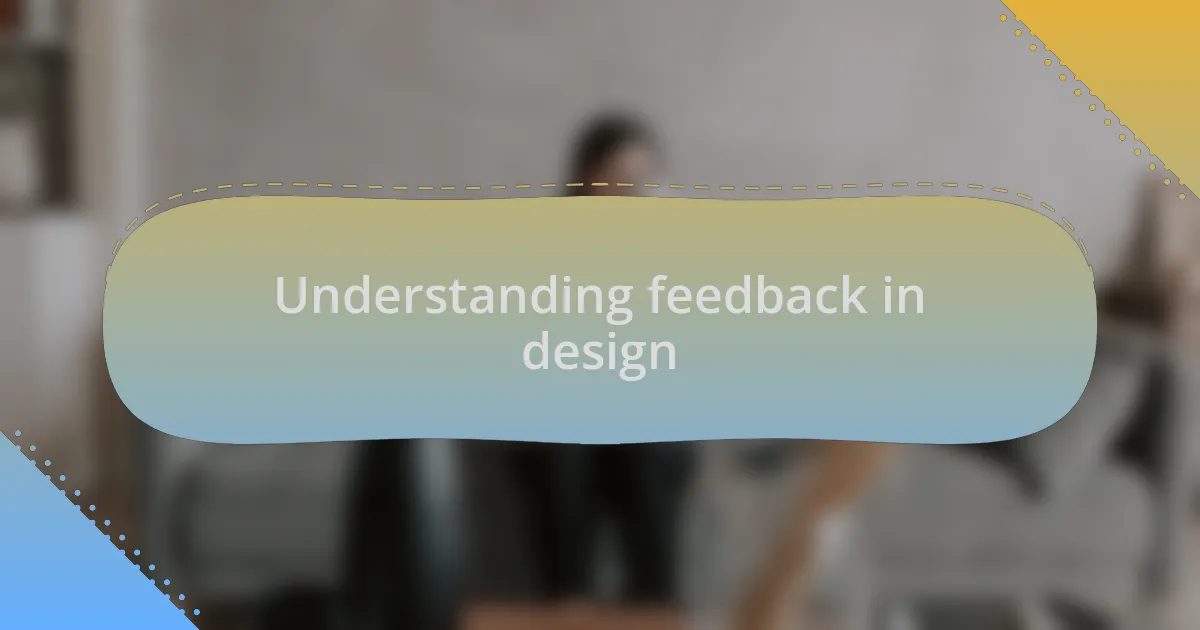 Understanding feedback in design