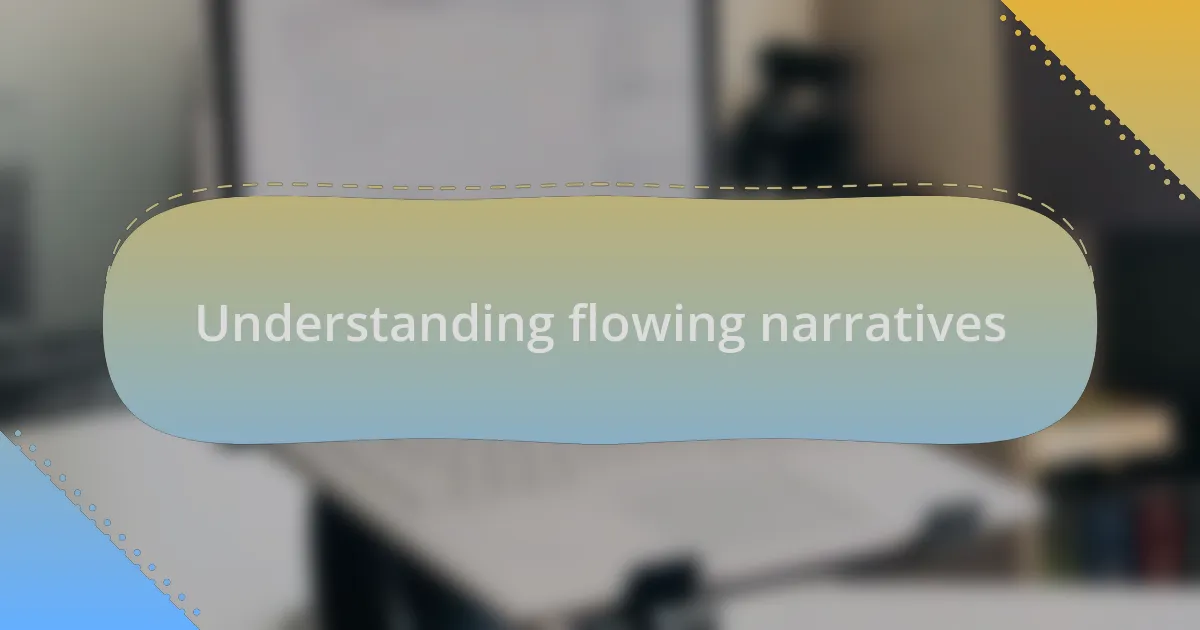 Understanding flowing narratives