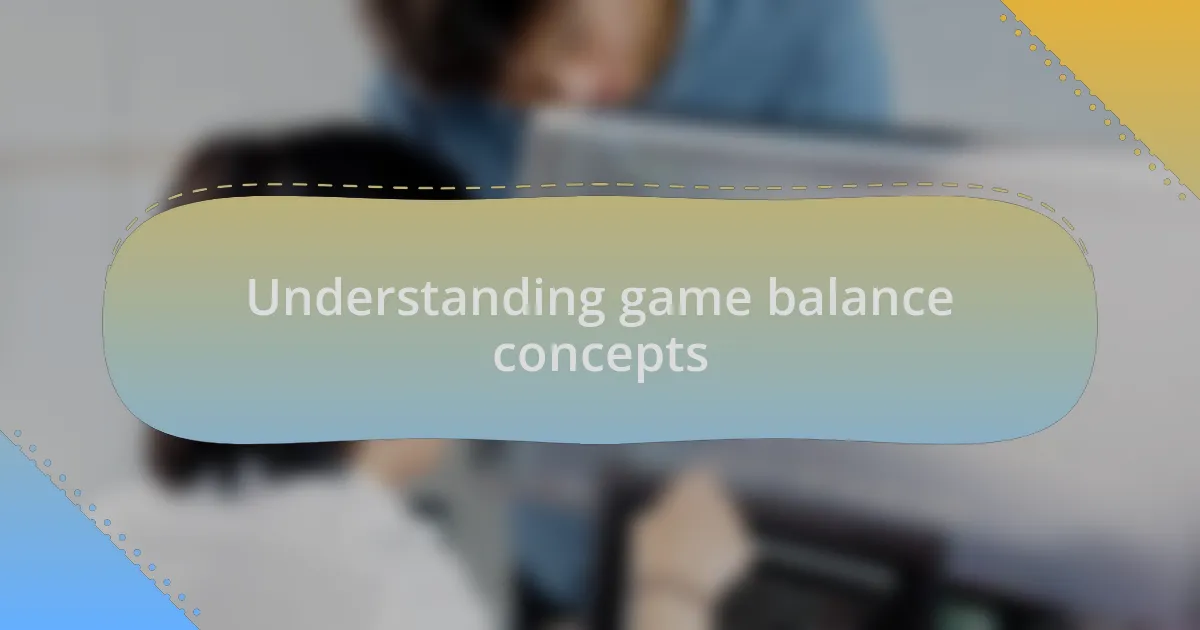 Understanding game balance concepts