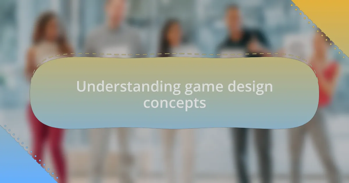 Understanding game design concepts