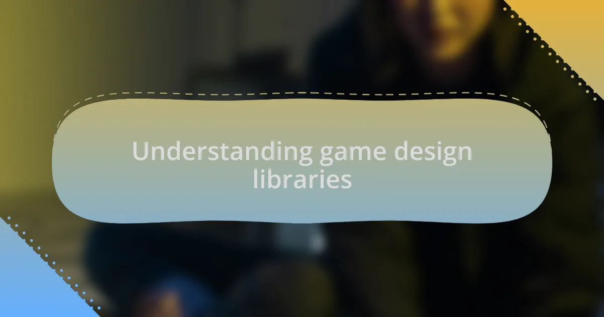 Understanding game design libraries