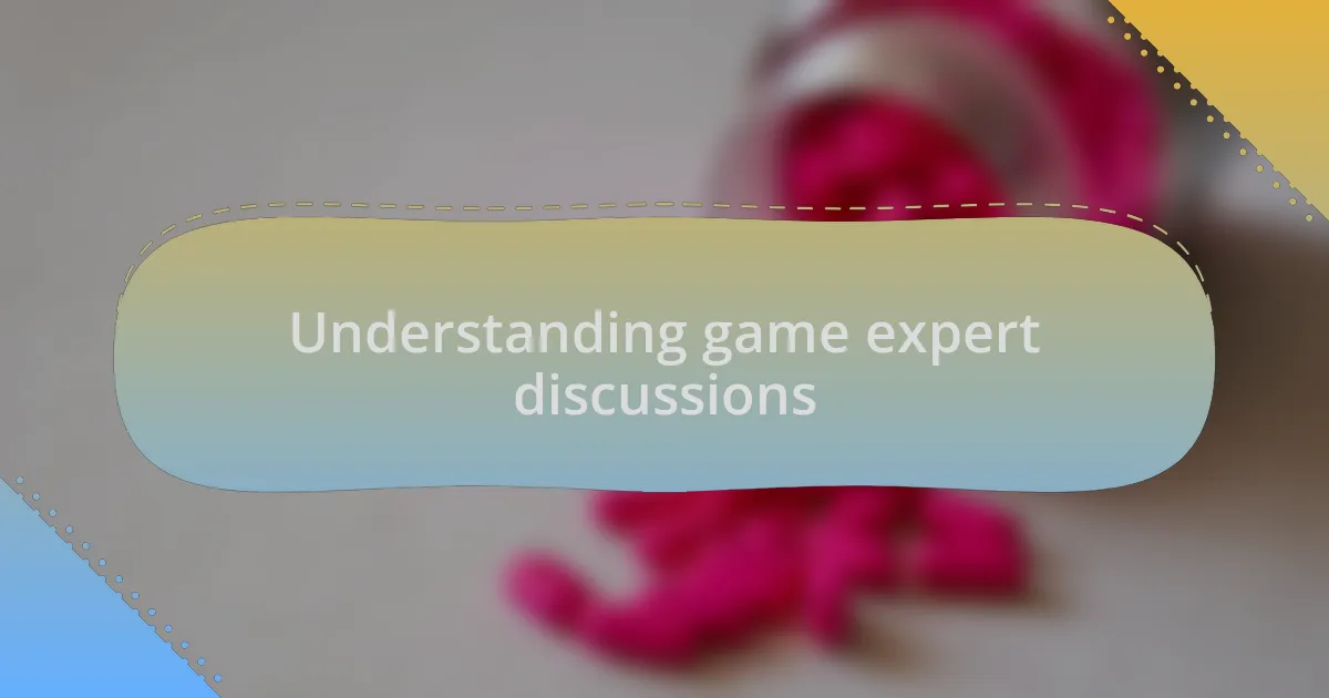 Understanding game expert discussions