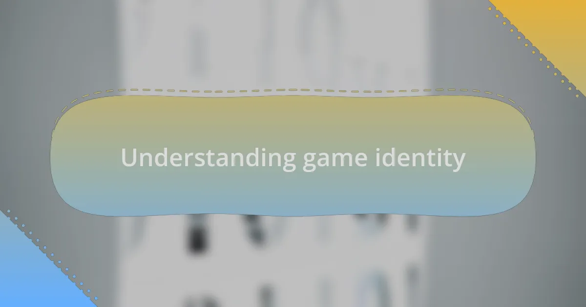 Understanding game identity