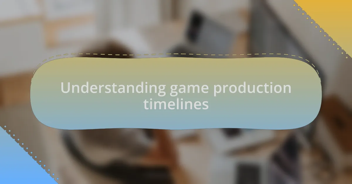 Understanding game production timelines