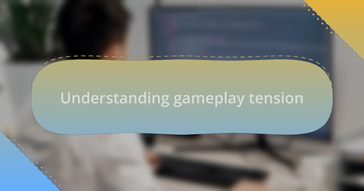 Understanding gameplay tension