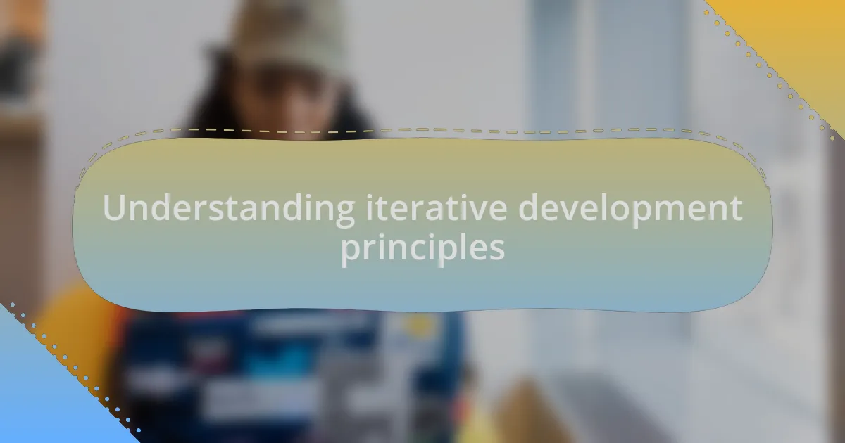 Understanding iterative development principles