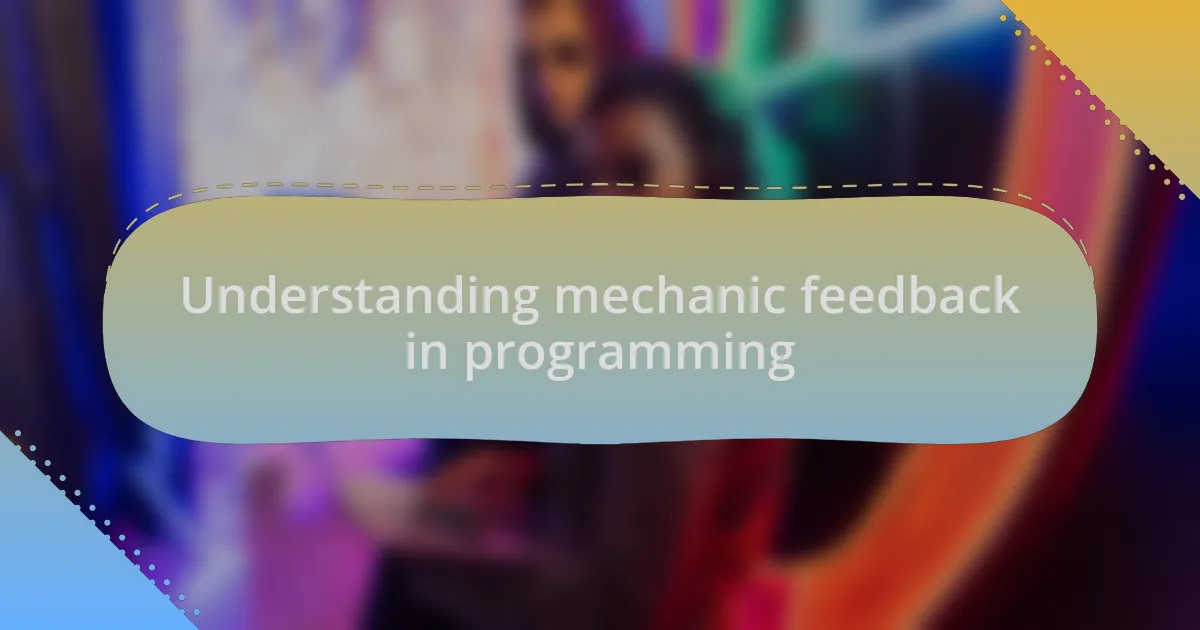 Understanding mechanic feedback in programming