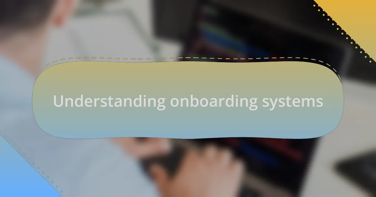 Understanding onboarding systems