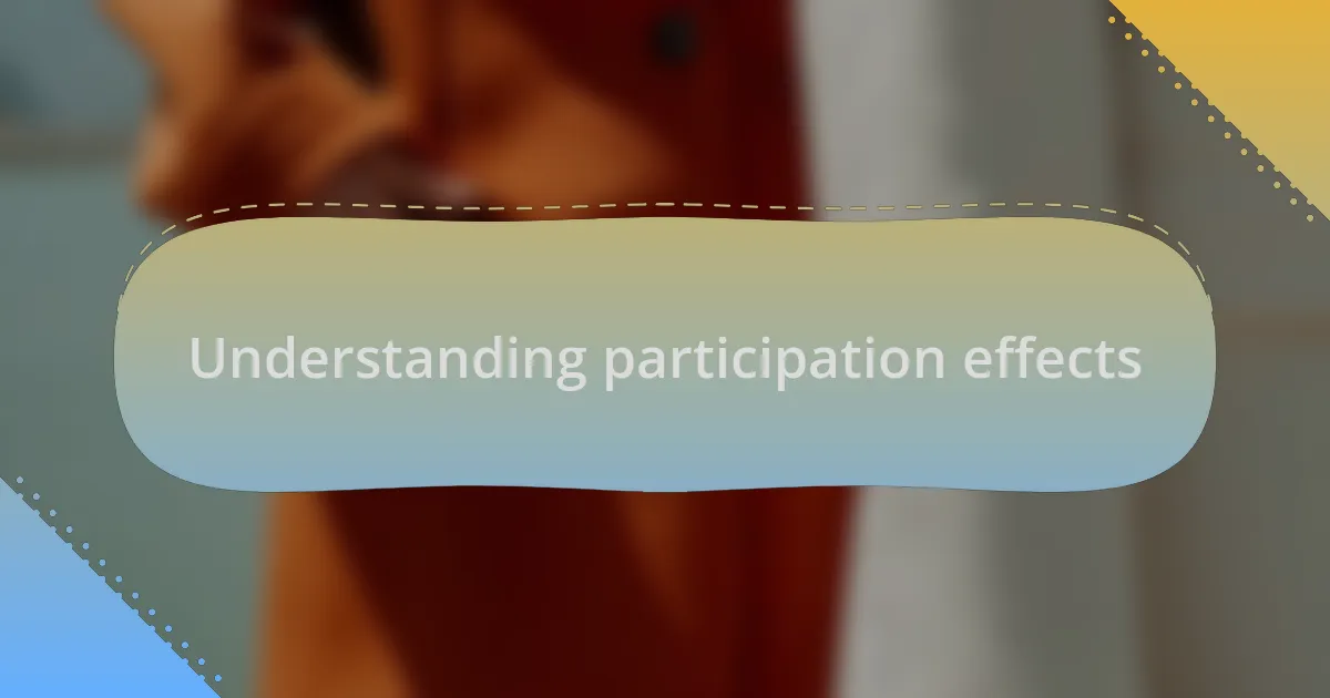 Understanding participation effects