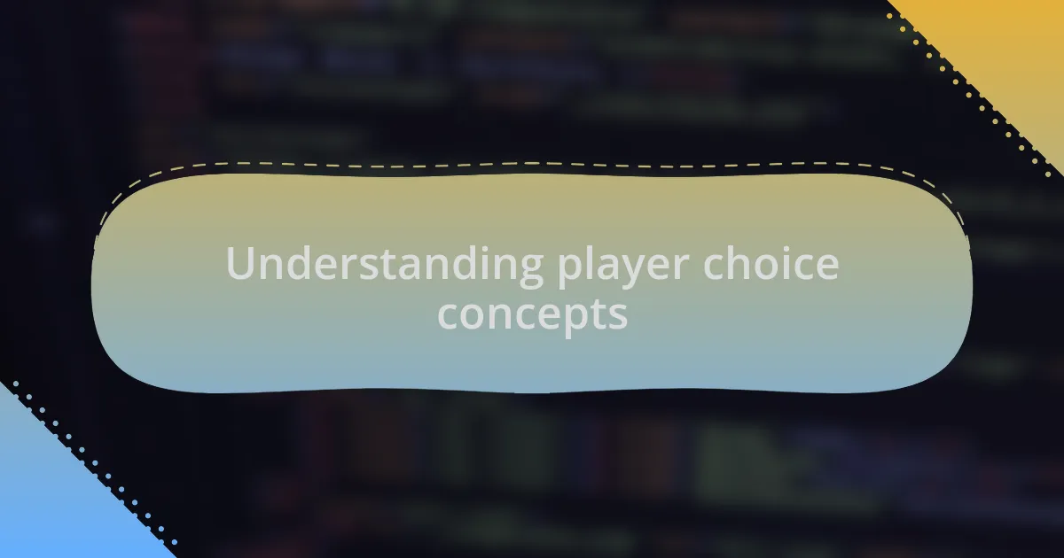 Understanding player choice concepts