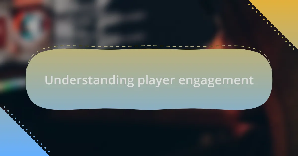 Understanding player engagement
