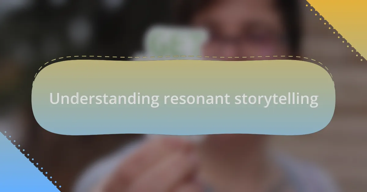 Understanding resonant storytelling
