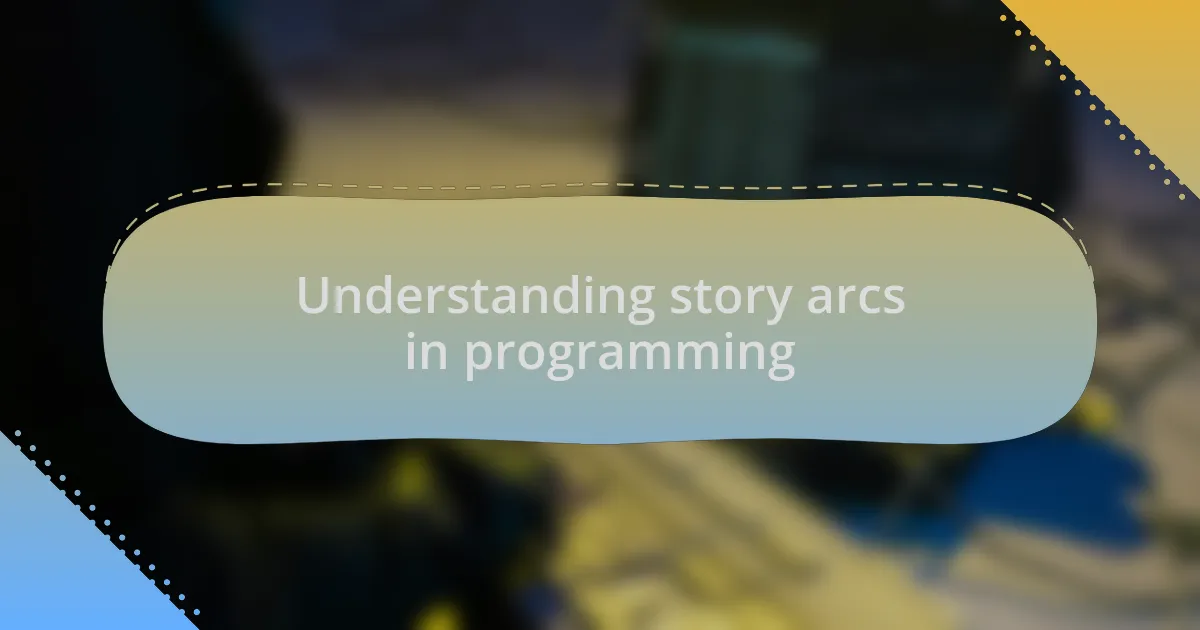 Understanding story arcs in programming