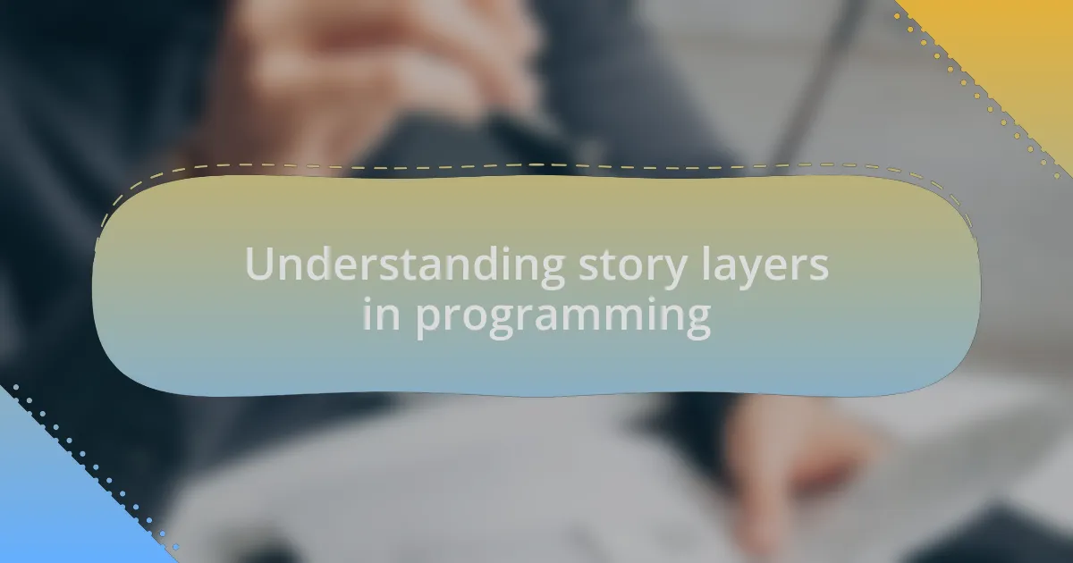 Understanding story layers in programming
