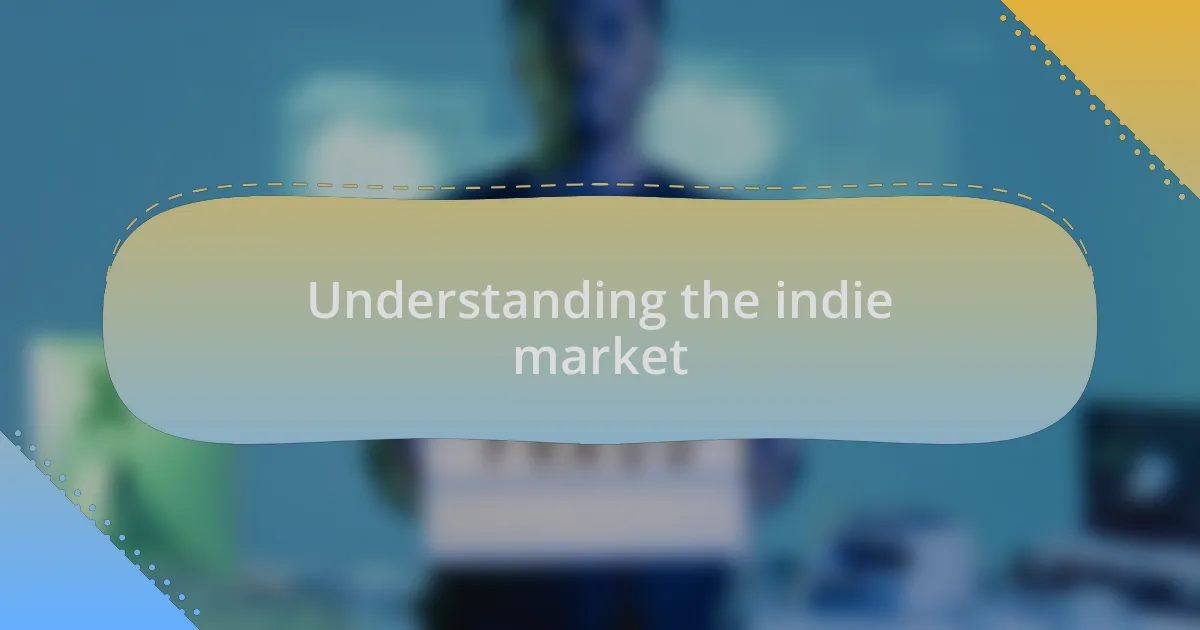 Understanding the indie market