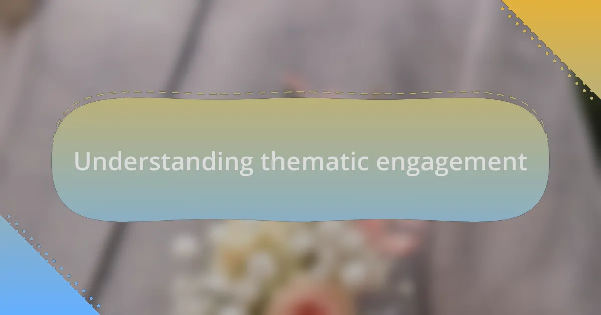 Understanding thematic engagement