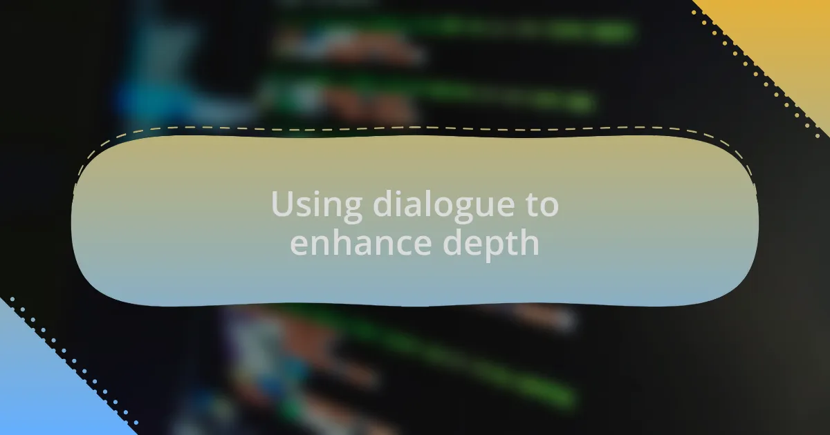 Using dialogue to enhance depth