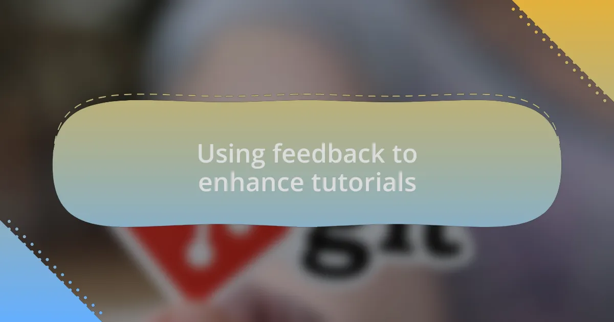 Using feedback to enhance tutorials