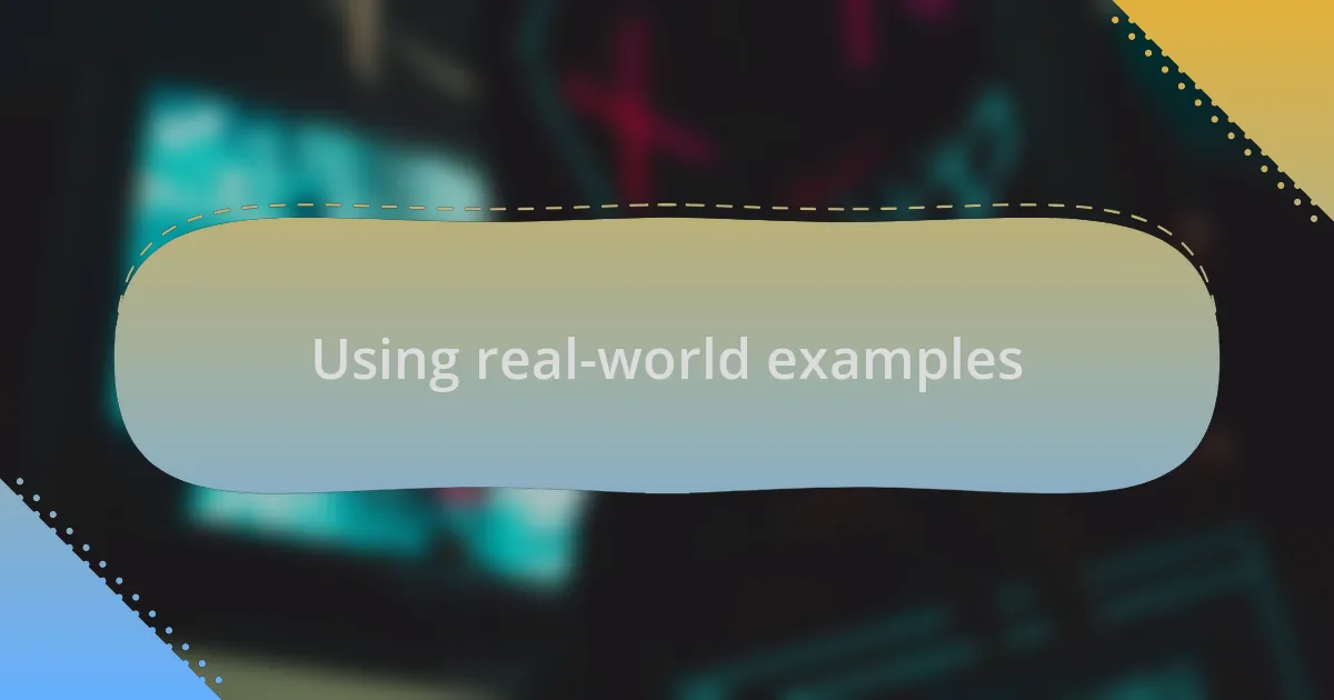 Using real-world examples
