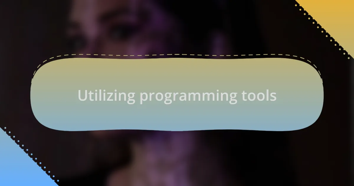 Utilizing programming tools